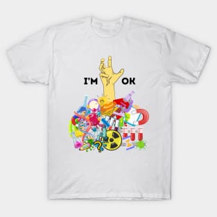 Funny I'm Ok Chemistry Science Teacher Student T-Shirt